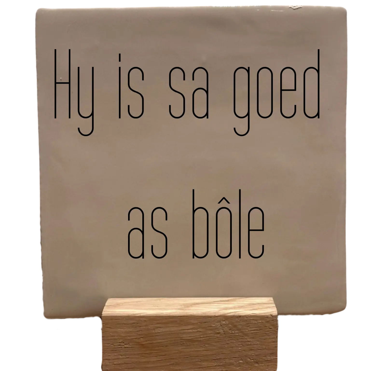 Hy is sa goed as bôle